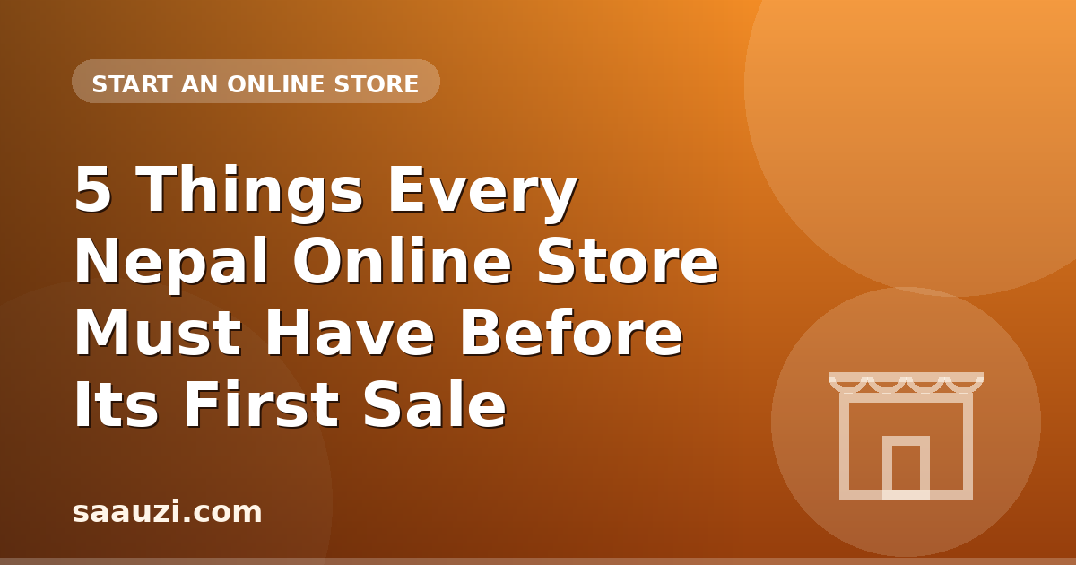 5 Things Every Nepal Online Store Must Have Before Its First Sale