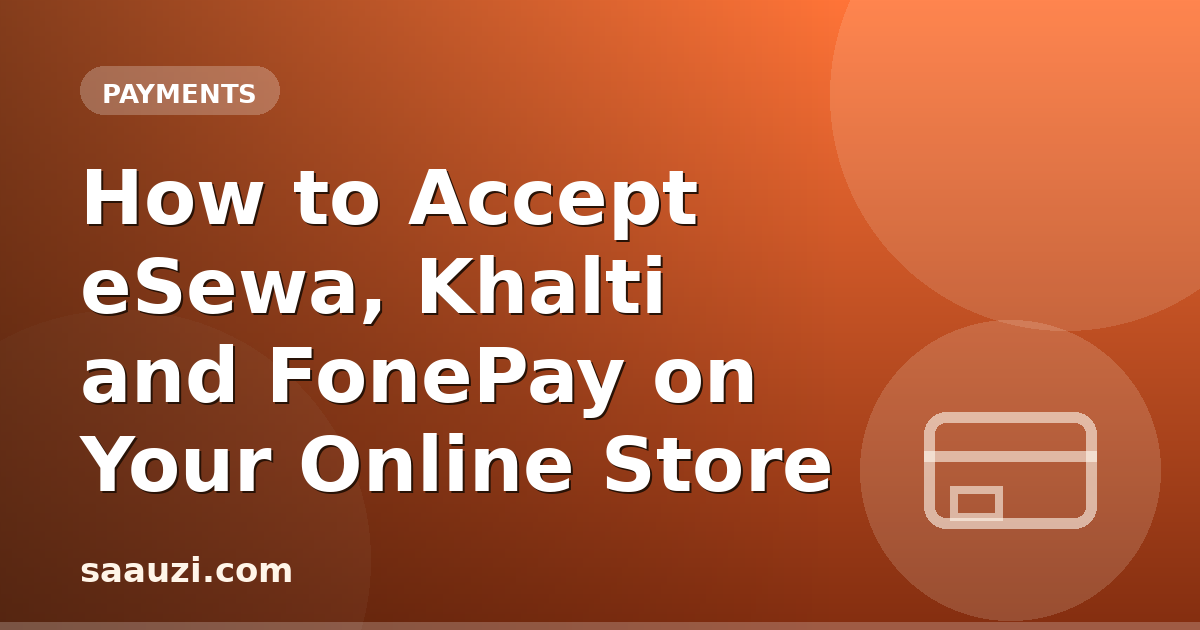 How to Accept eSewa, Khalti and FonePay on Your Online Store
