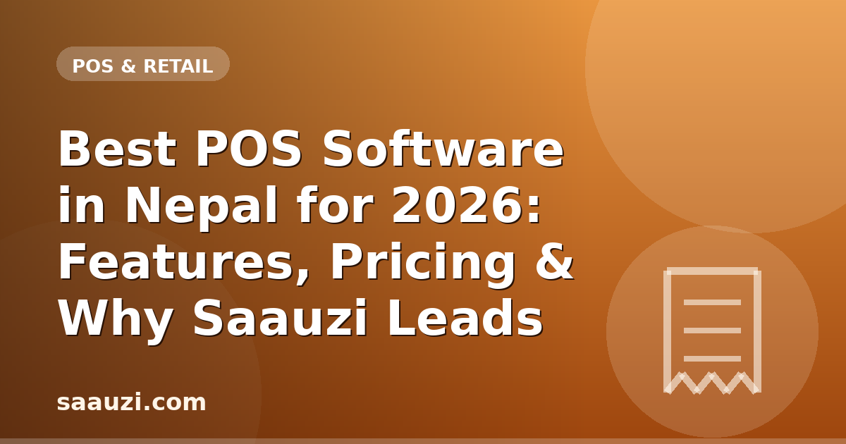 Best POS Software in Nepal for 2026: Features, Pricing & Why Saauzi Leads