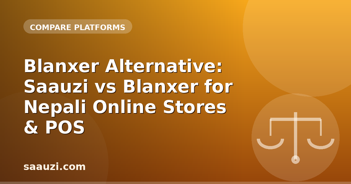 Blanxer Alternative: Saauzi vs Blanxer for Nepali Online Stores & POS