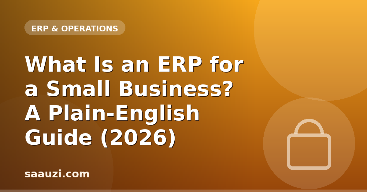 What Is an ERP for a Small Business? A Plain-English Guide (2026)
