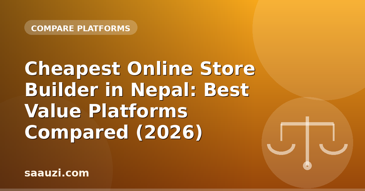 Cheapest Online Store Builder in Nepal: Best Value Platforms Compared (2026)