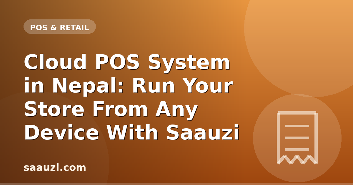 Cloud POS System in Nepal: Run Your Store From Any Device With Saauzi