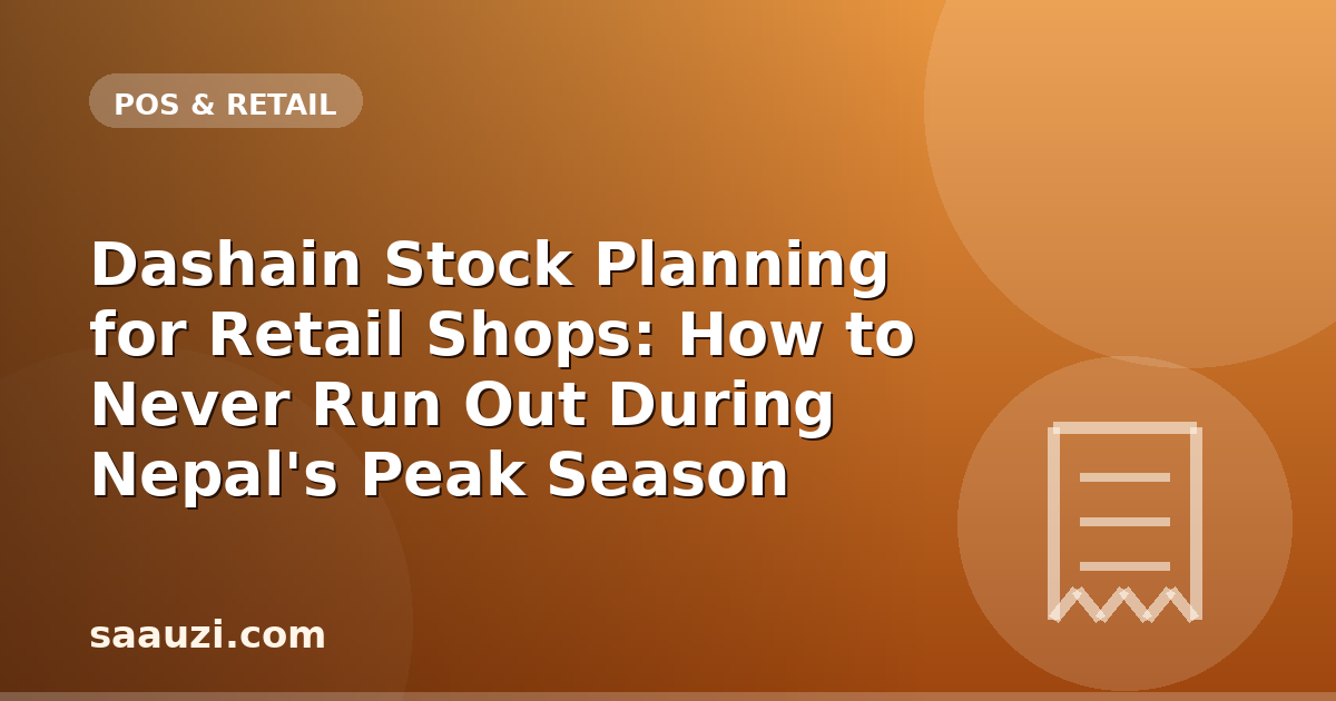 Dashain Stock Planning for Retail Shops: How to Never Run Out During Nepal's Peak Season