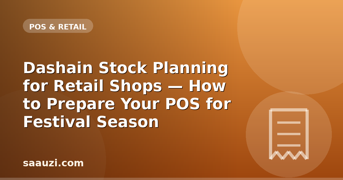 Dashain Stock Planning for Retail Shops — How to Prepare Your POS for Festival Season