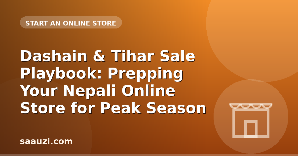 Dashain & Tihar Sale Playbook: Prepping Your Nepali Online Store for Peak Season