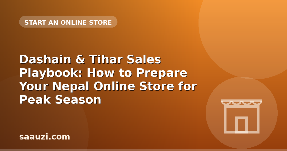 Dashain & Tihar Sales Playbook: How to Prepare Your Nepal Online Store for Peak Season