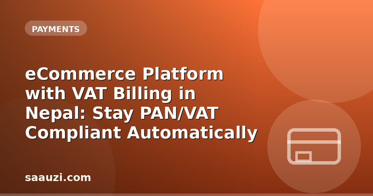 eCommerce Platform with VAT Billing in Nepal: Stay PAN/VAT Compliant Automatically
