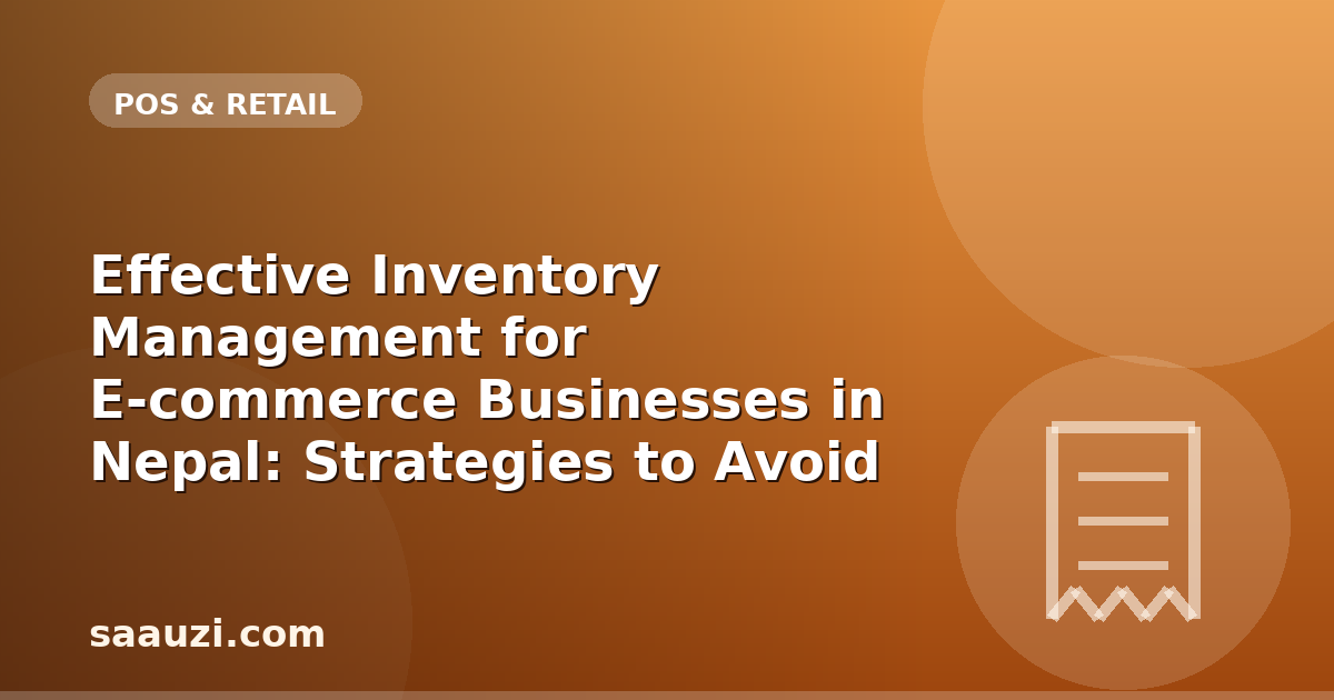 Effective Inventory Management for E-commerce Businesses in Nepal: Strategies to Avoid Stockouts
