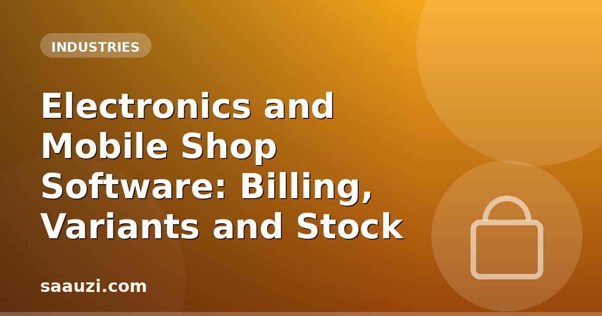 Electronics and Mobile Shop Software: Billing, Variants and Stock
