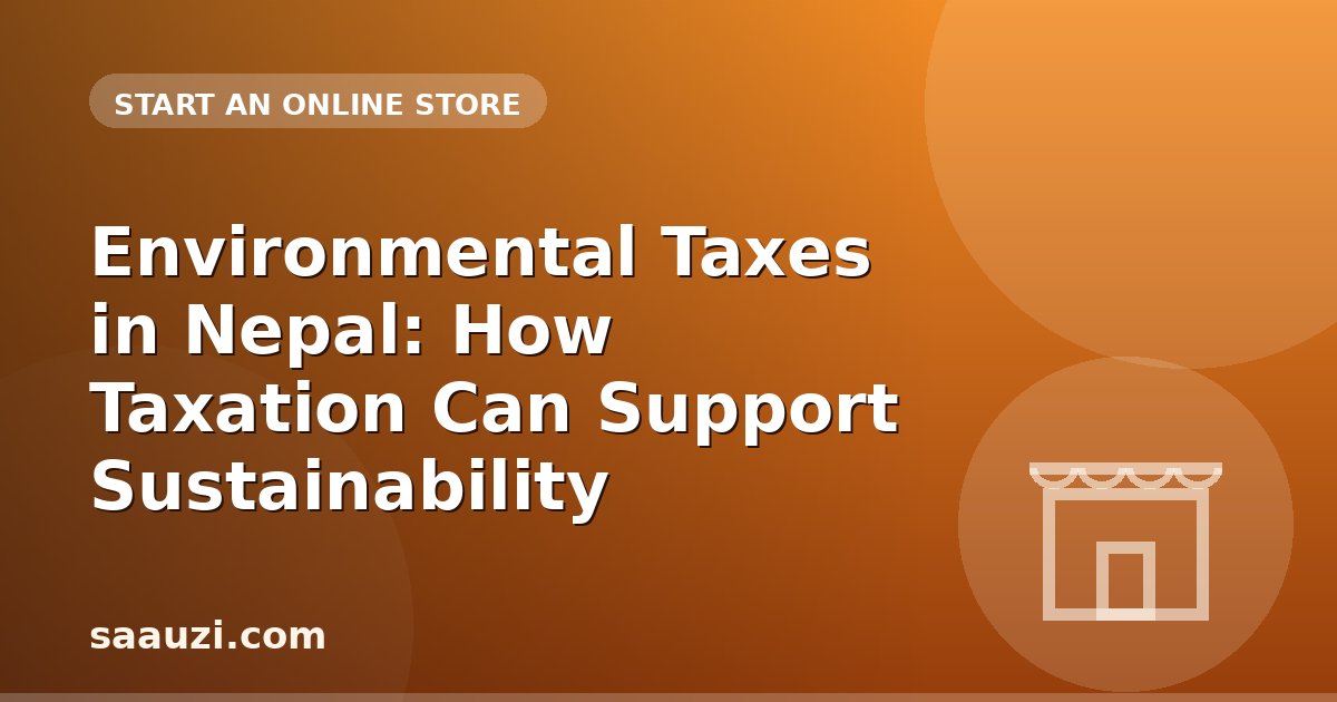 Environmental Taxes in Nepal: How Taxation Can Support Sustainability