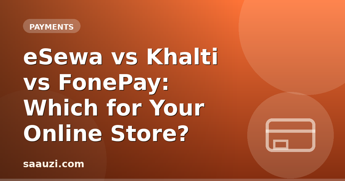 eSewa vs Khalti vs FonePay: Which for Your Online Store?