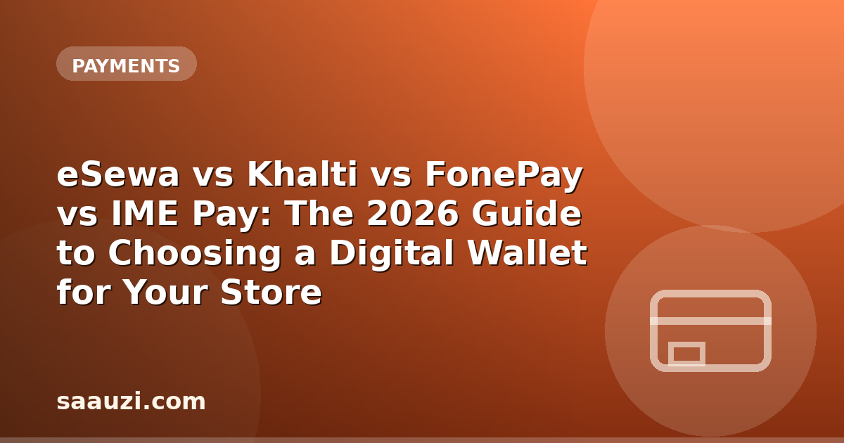 eSewa vs Khalti vs FonePay vs IME Pay: The 2026 Guide to Choosing a Digital Wallet for Your Store