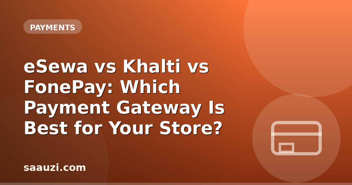 eSewa vs Khalti vs FonePay: Which Payment Gateway Is Best for Your Store?