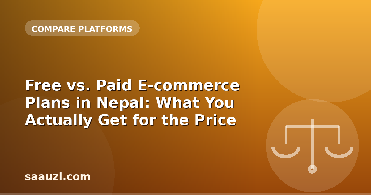 Free vs. Paid E-commerce Plans in Nepal: What You Actually Get for the Price