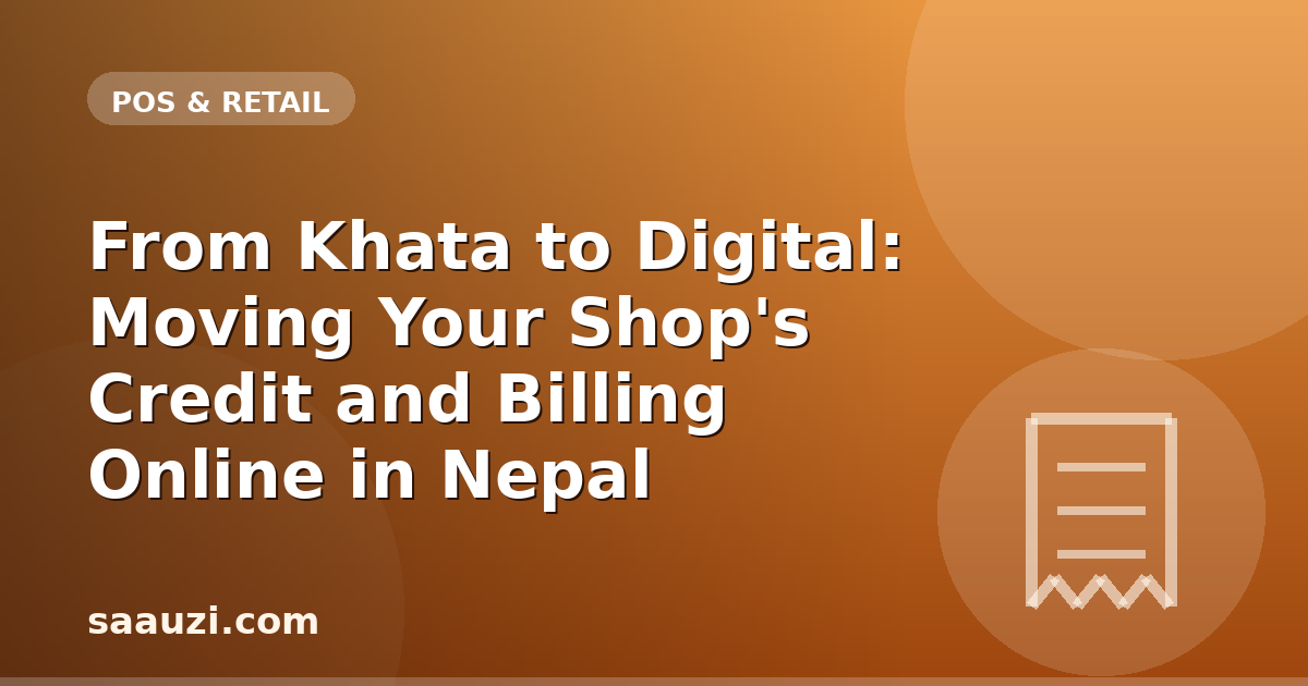 From Khata to Digital: Moving Your Shop's Credit and Billing Online in Nepal