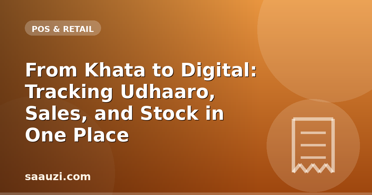 From Khata to Digital: Tracking Udhaaro, Sales, and Stock in One Place
