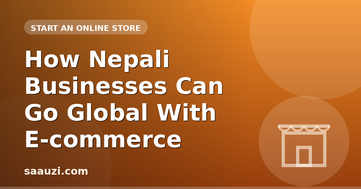 How Nepali Businesses Can Go Global With E-commerce