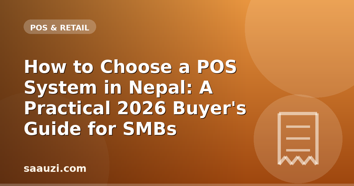 How to Choose a POS System in Nepal: A Practical 2026 Buyer's Guide for SMBs