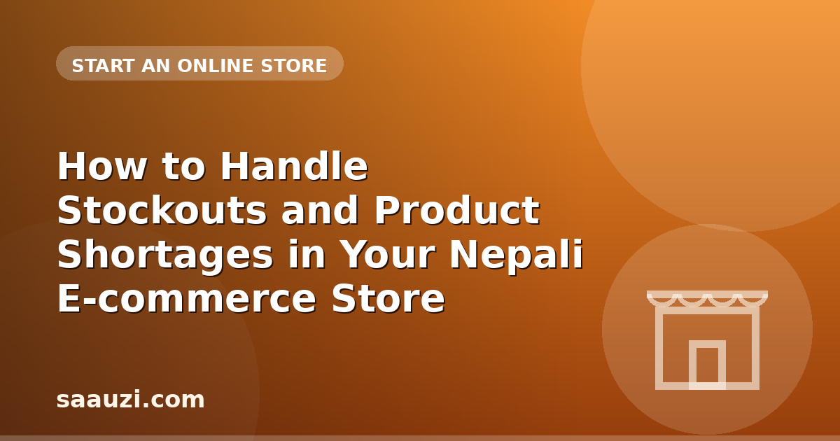 How to Handle Stockouts and Product Shortages in Your Nepali E-commerce Store