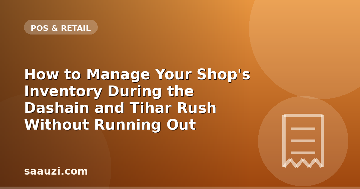 How to Manage Your Shop's Inventory During the Dashain and Tihar Rush Without Running Out