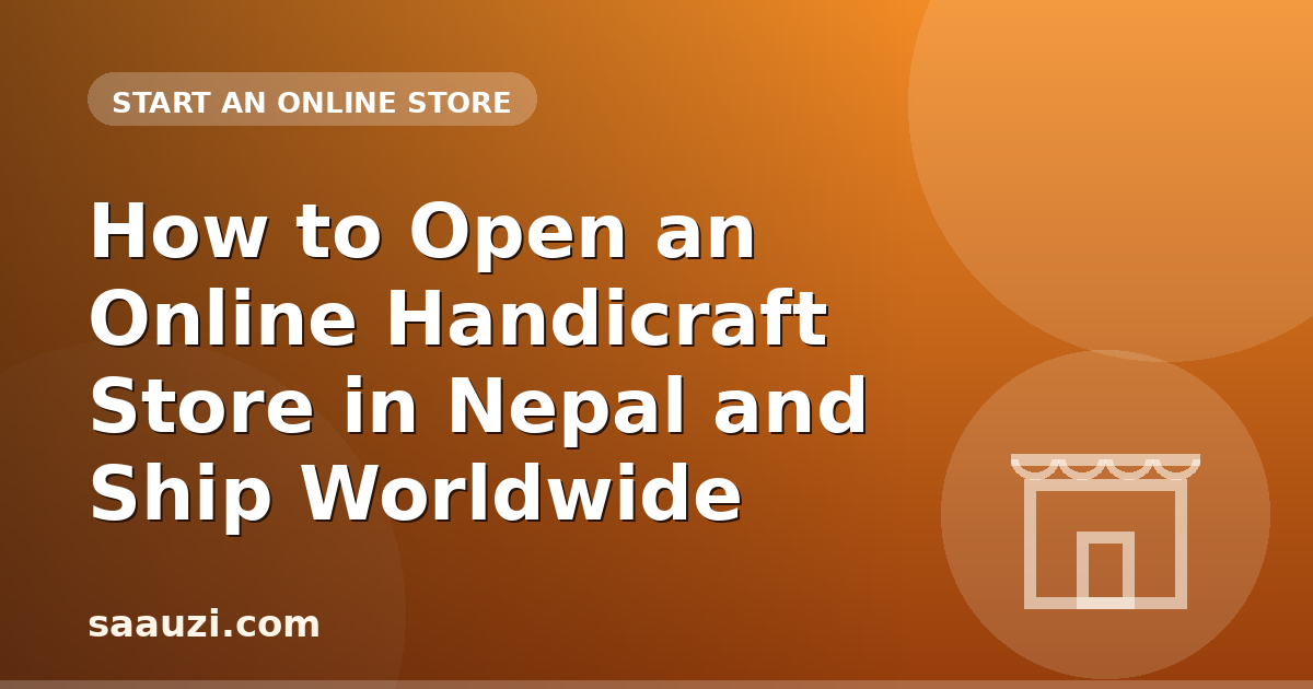 How to Open an Online Handicraft Store in Nepal and Ship Worldwide