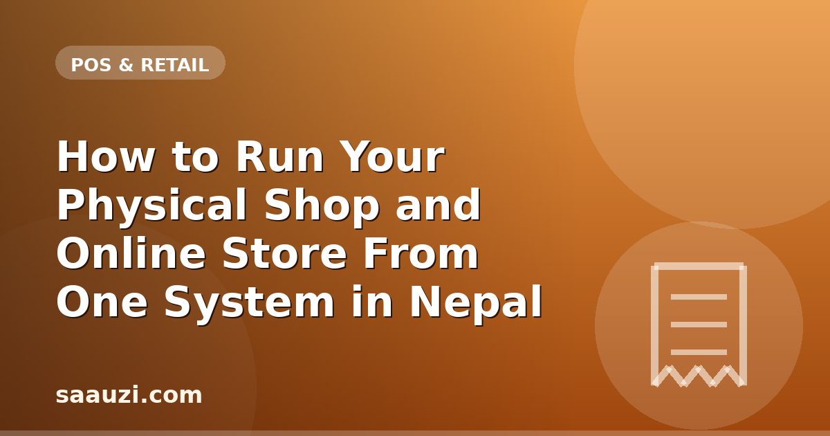 How to Run Your Physical Shop and Online Store From One System in Nepal