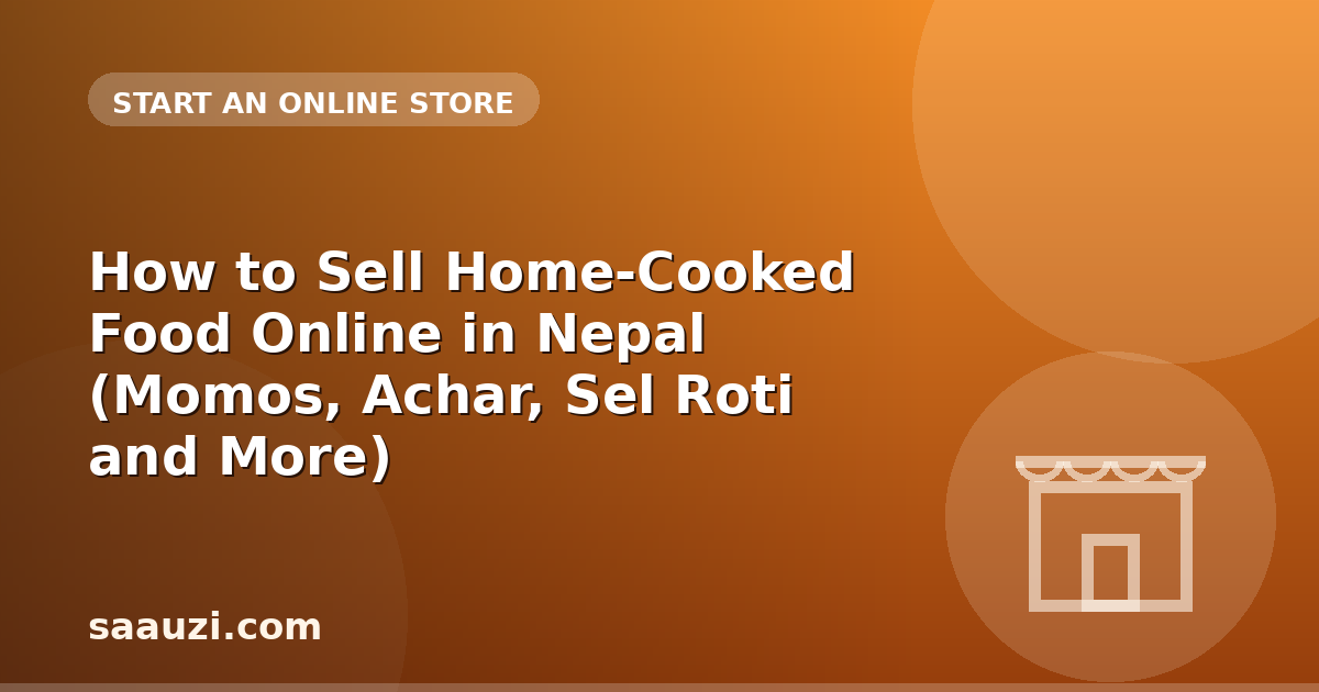 How to Sell Home-Cooked Food Online in Nepal (Momos, Achar, Sel Roti and More)