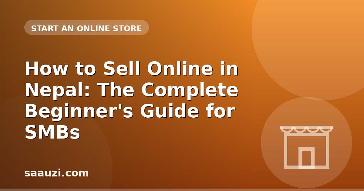 How to Sell Online in Nepal: The Complete Beginner's Guide for SMBs