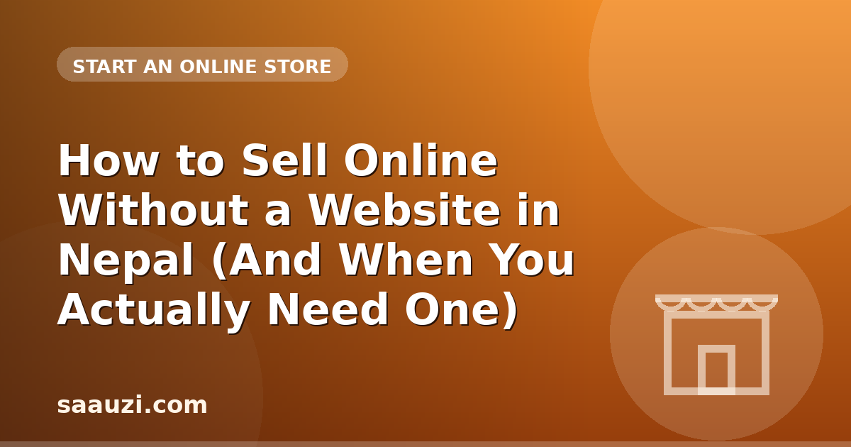 How to Sell Online Without a Website in Nepal (And When You Actually Need One)