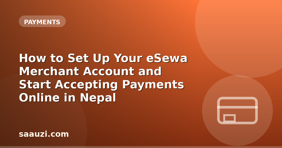 How to Set Up Your eSewa Merchant Account and Start Accepting Payments Online in Nepal