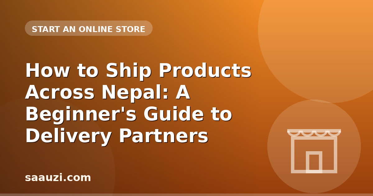 How to Ship Products Across Nepal: A Beginner's Guide to Delivery Partners