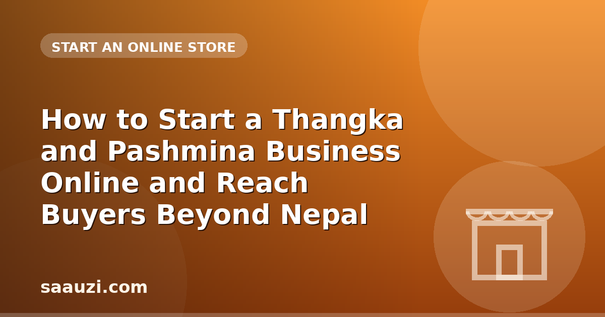 How to Start a Thangka and Pashmina Business Online and Reach Buyers Beyond Nepal