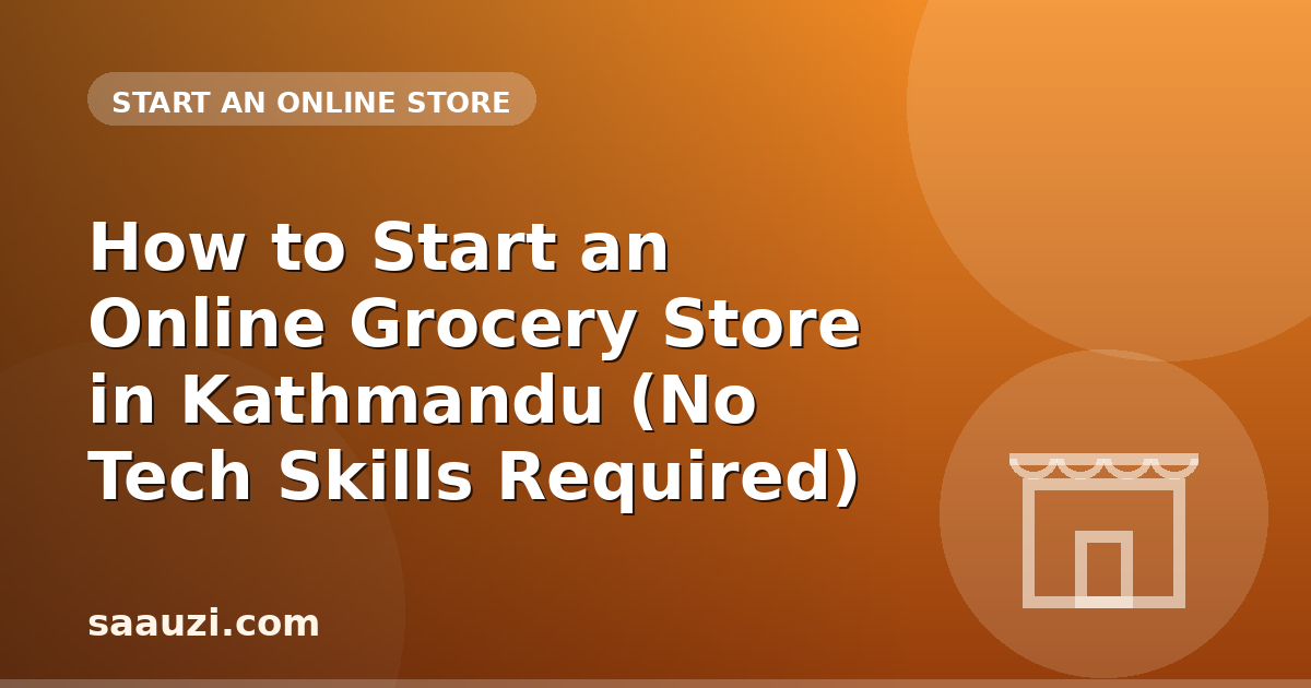 How to Start an Online Grocery Store in Kathmandu (No Tech Skills Required)