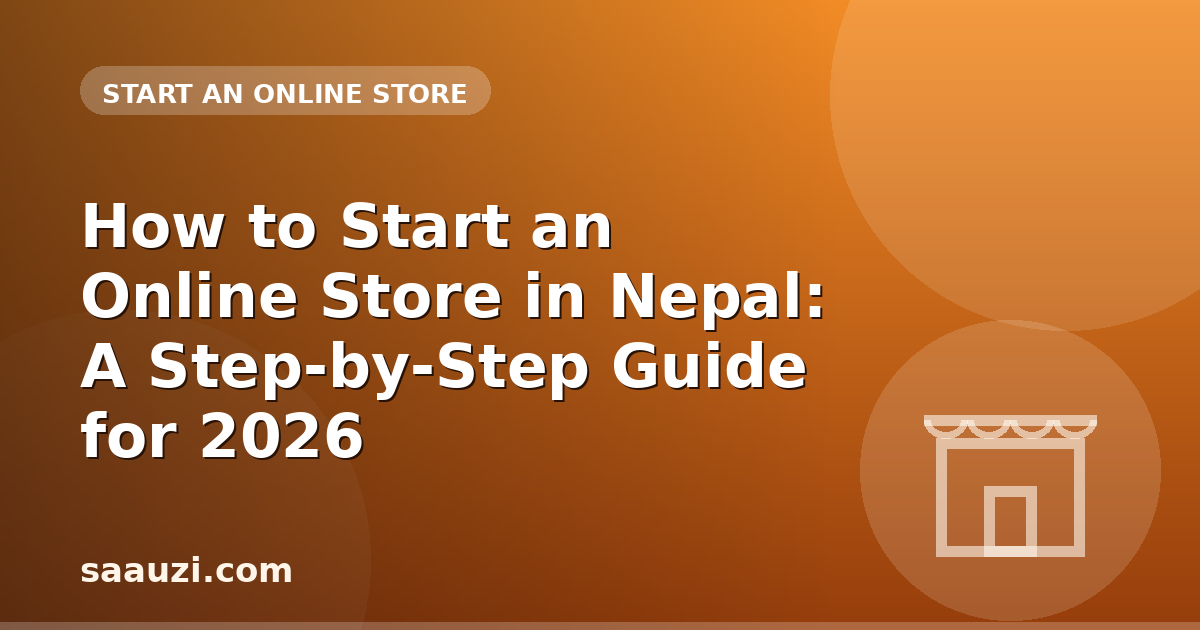 How to Start an Online Store in Nepal: A Step-by-Step Guide for 2026