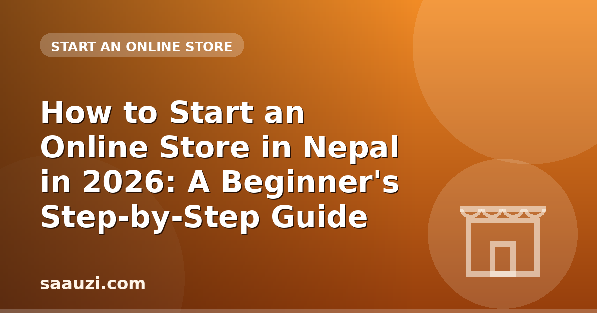 How to Start an Online Store in Nepal in 2026: A Beginner's Step-by-Step Guide