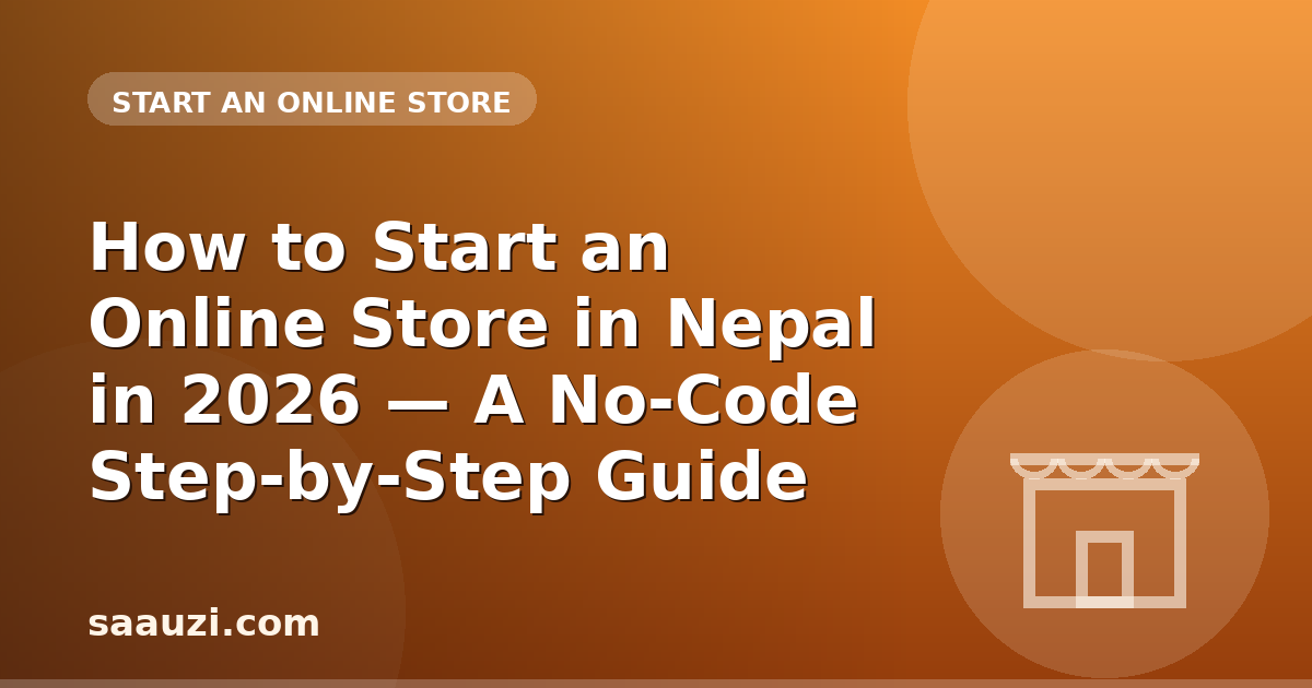 How to Start an Online Store in Nepal in 2026 — A No-Code Step-by-Step Guide