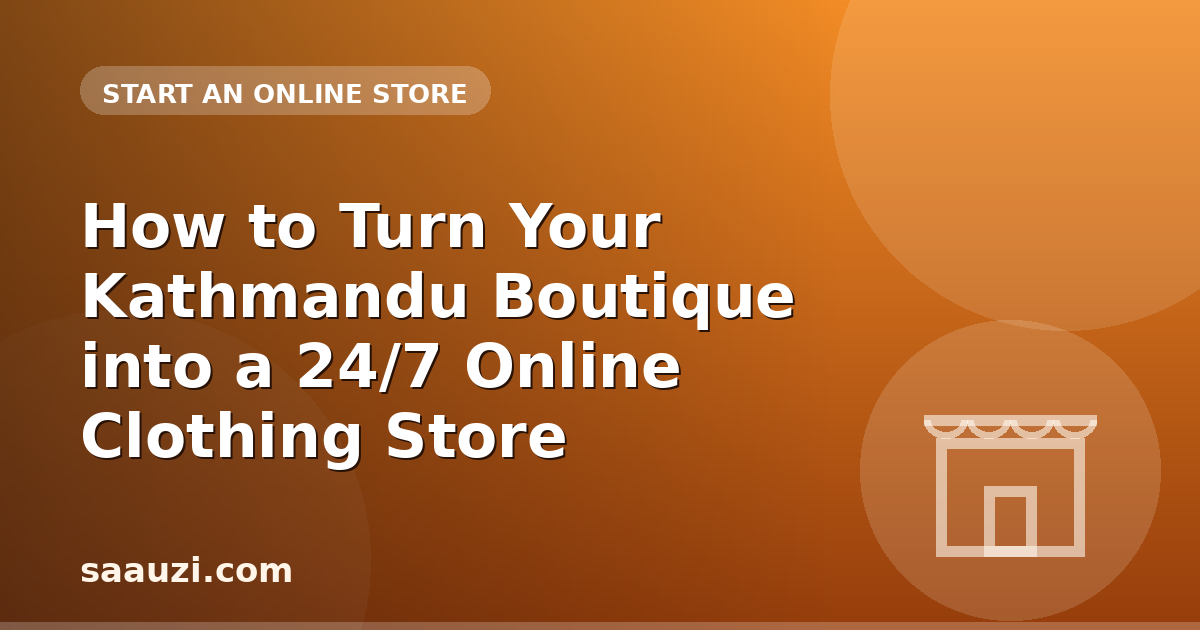How to Turn Your Kathmandu Boutique into a 24/7 Online Clothing Store