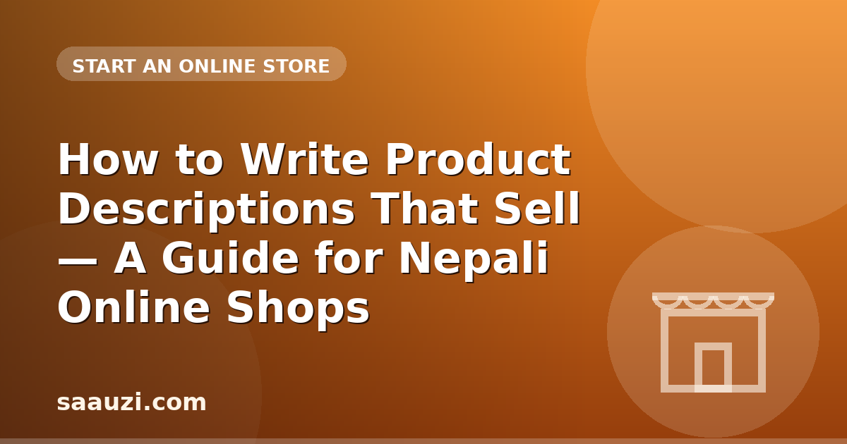 How to Write Product Descriptions That Sell — A Guide for Nepali Online Shops