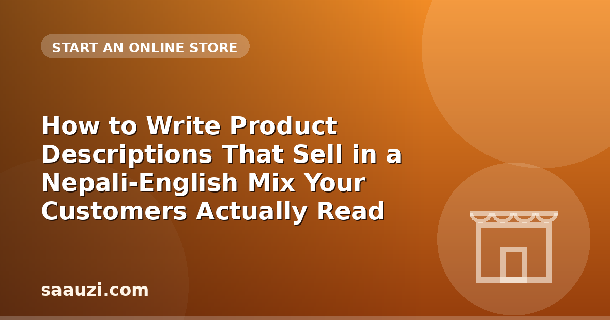 How to Write Product Descriptions That Sell in a Nepali-English Mix Your Customers Actually Read
