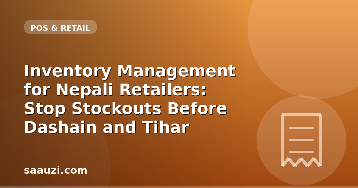 Inventory Management for Nepali Retailers: Stop Stockouts Before Dashain and Tihar
