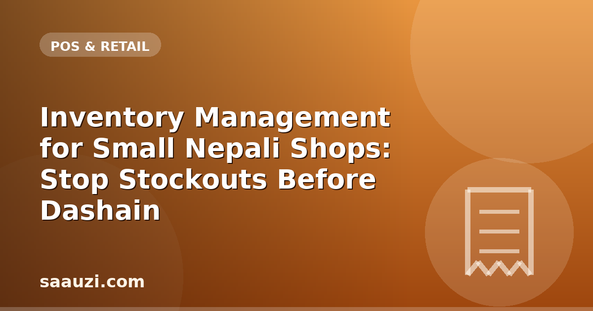 Inventory Management for Small Nepali Shops: Stop Stockouts Before Dashain