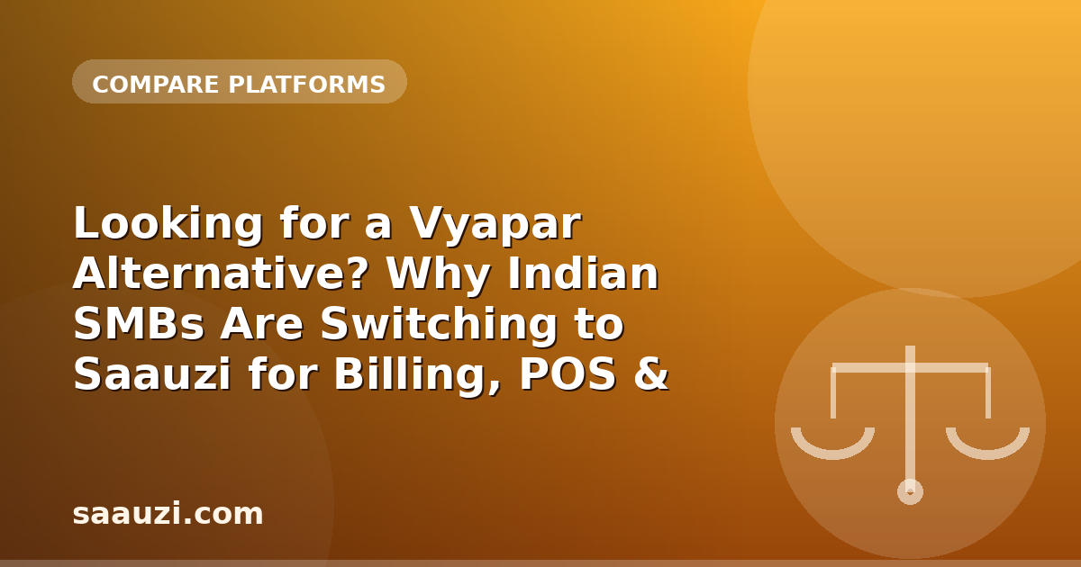 Looking for a Vyapar Alternative? Why Indian SMBs Are Switching to Saauzi for Billing, POS & Online Store