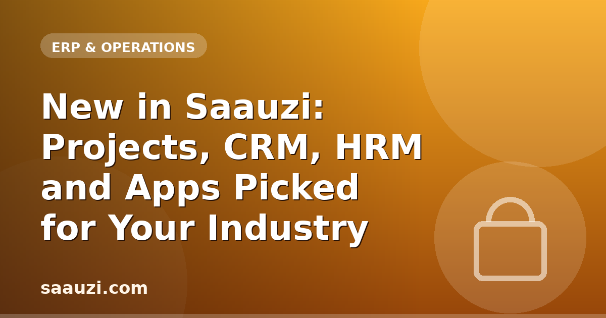 New in Saauzi: Projects, CRM, HRM and Apps Picked for Your Industry