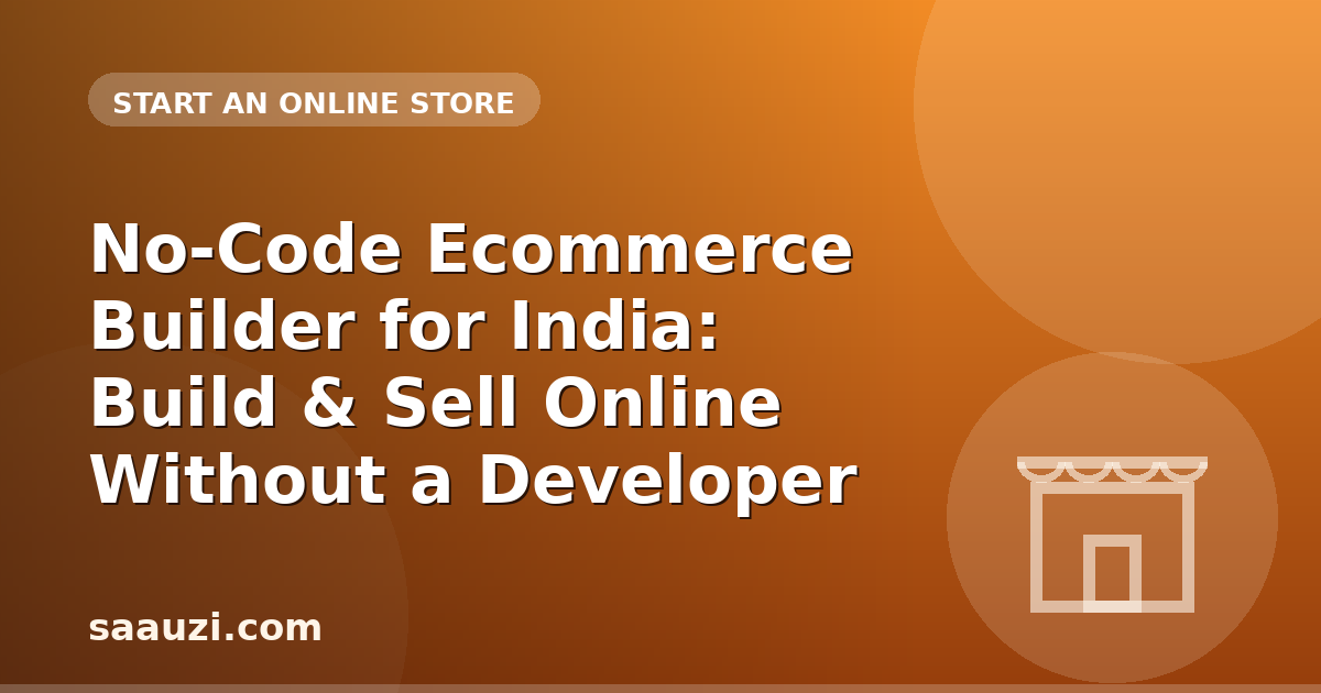 No-Code Ecommerce Builder for India: Build & Sell Online Without a Developer
