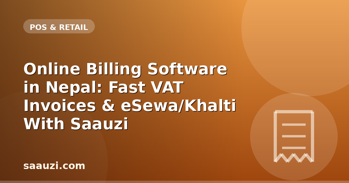 Online Billing Software in Nepal: Fast VAT Invoices & eSewa/Khalti With Saauzi