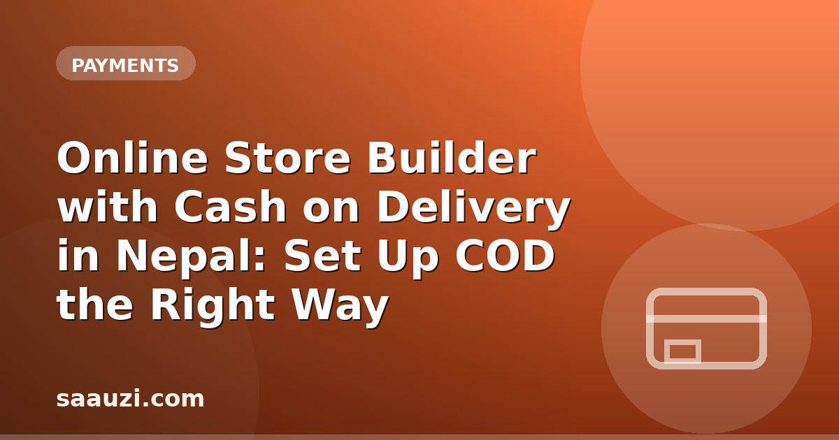 Online Store Builder with Cash on Delivery in Nepal: Set Up COD the Right Way