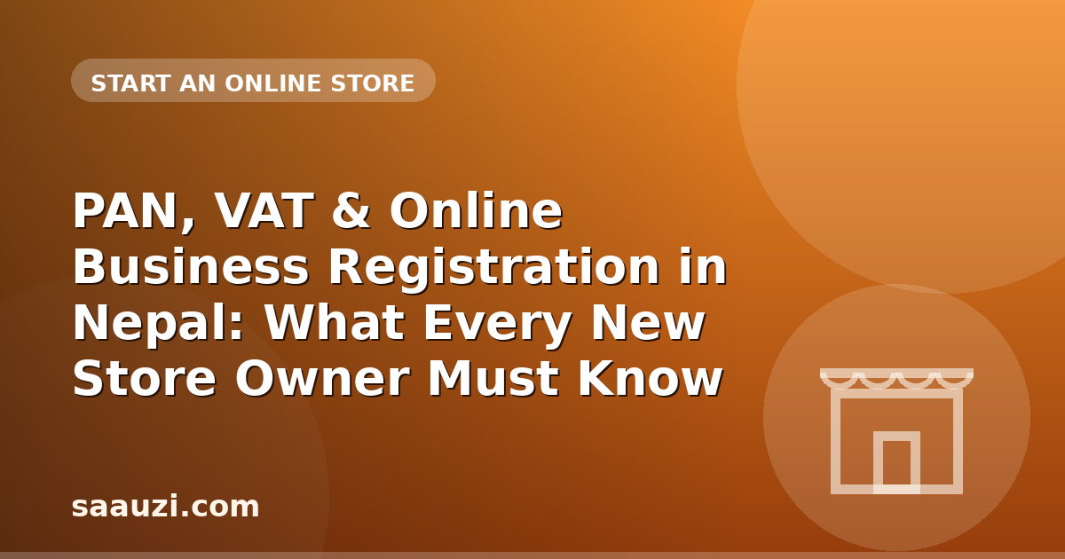 PAN, VAT & Online Business Registration in Nepal: What Every New Store Owner Must Know