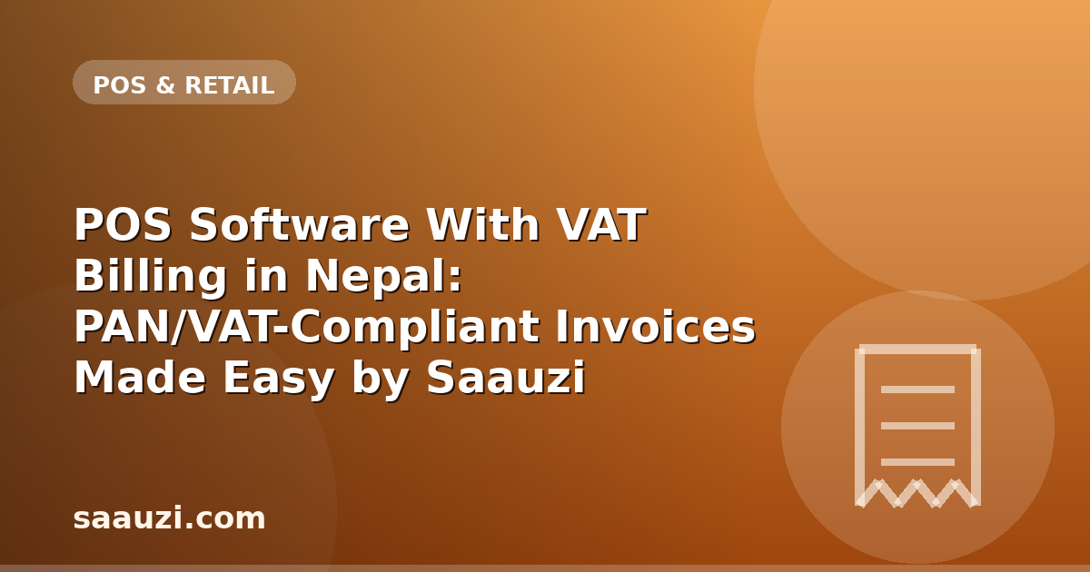 POS Software With VAT Billing in Nepal: PAN/VAT-Compliant Invoices Made Easy by Saauzi