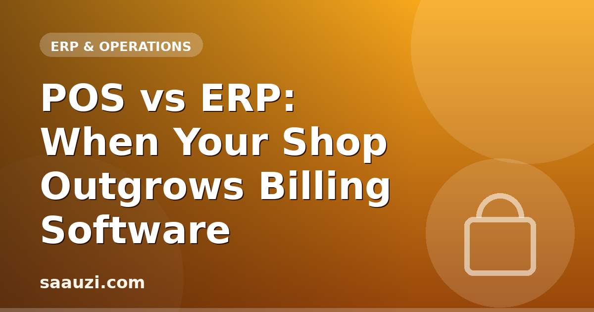 POS vs ERP: When Your Shop Outgrows Billing Software